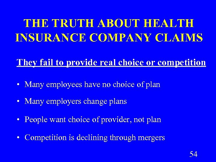 THE TRUTH ABOUT HEALTH INSURANCE COMPANY CLAIMS They fail to provide real choice or
