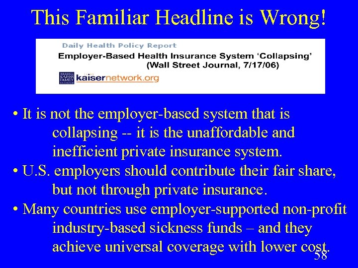 This Familiar Headline is Wrong! • It is not the employer-based system that is