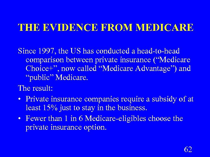 THE EVIDENCE FROM MEDICARE Since 1997, the US has conducted a head-to-head comparison between
