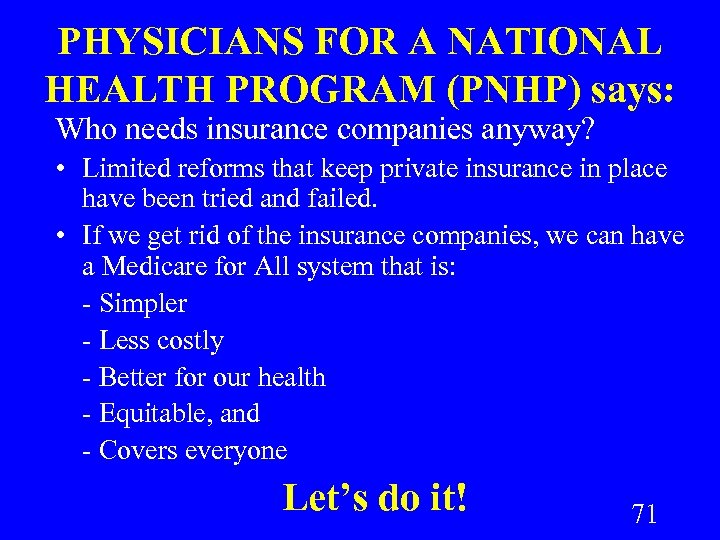 PHYSICIANS FOR A NATIONAL HEALTH PROGRAM (PNHP) says: Who needs insurance companies anyway? •