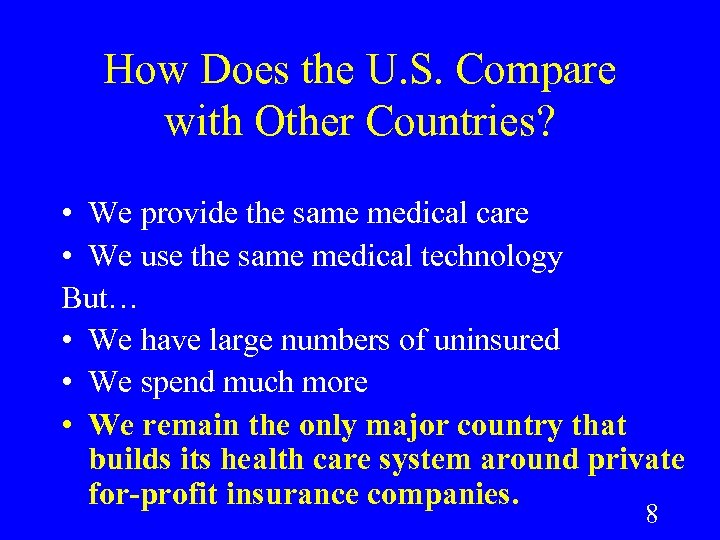How Does the U. S. Compare with Other Countries? • We provide the same