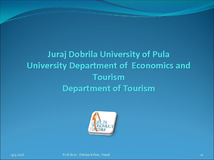 Juraj Dobrila University of Pula University Department of Economics and Tourism Department of Tourism