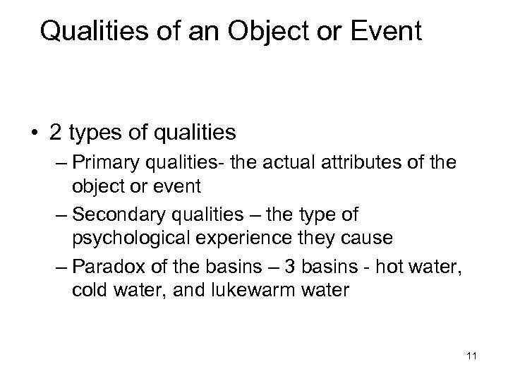 Qualities of an Object or Event • 2 types of qualities – Primary qualities-