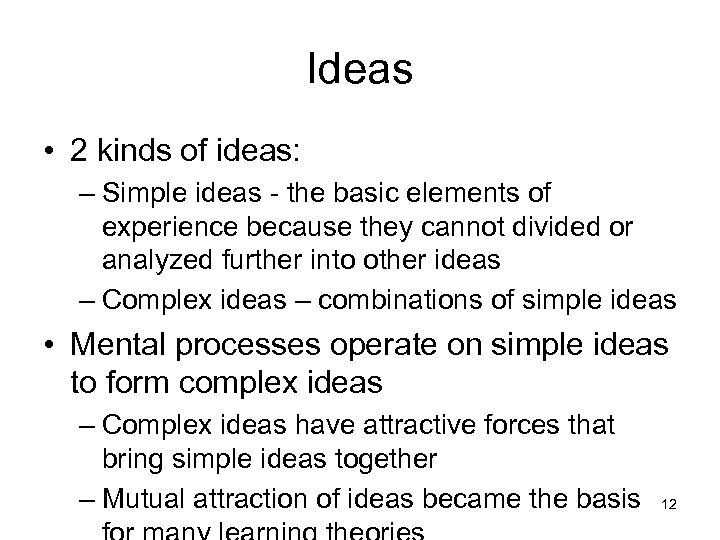 Ideas • 2 kinds of ideas: – Simple ideas - the basic elements of