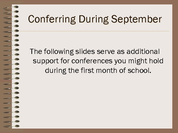 Conferring During September The following slides serve as additional support for conferences you might