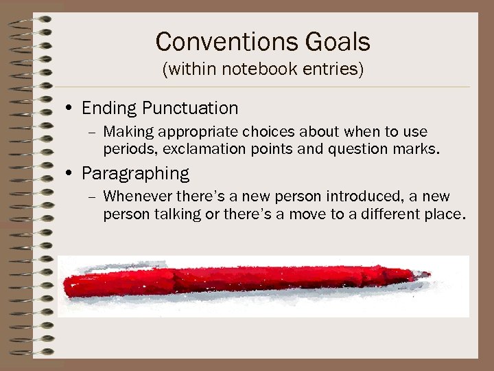 Conventions Goals (within notebook entries) • Ending Punctuation – Making appropriate choices about when