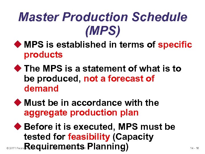 Master Production Schedule (MPS) u MPS is established in terms of specific products u