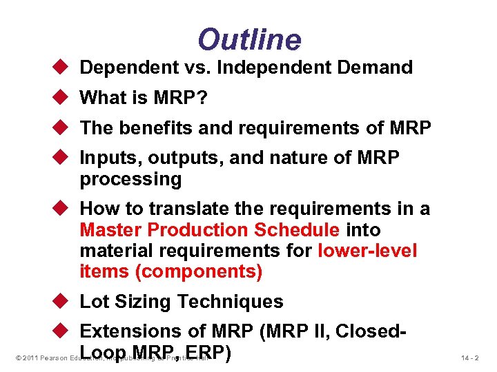 Outline u Dependent vs. Independent Demand u What is MRP? u The benefits and