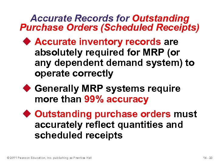 Accurate Records for Outstanding Purchase Orders (Scheduled Receipts) u Accurate inventory records are absolutely