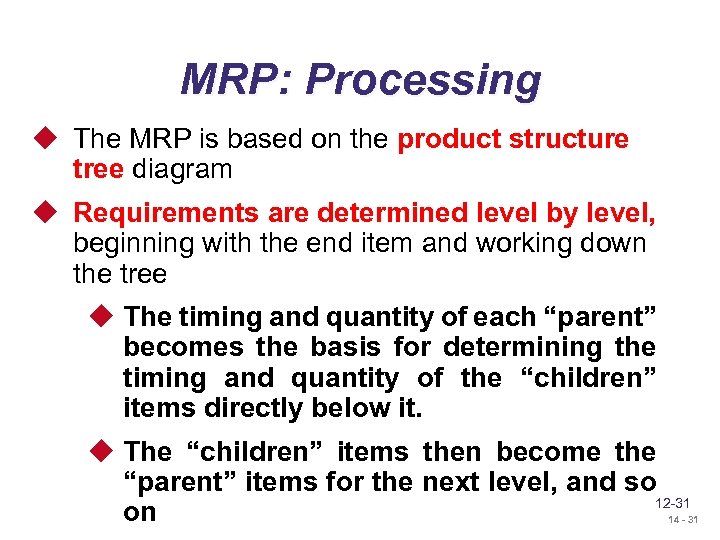 MRP: Processing u The MRP is based on the product structure tree diagram u