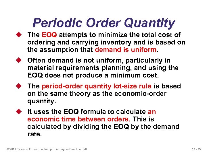 Periodic Order Quantity u The EOQ attempts to minimize the total cost of ordering
