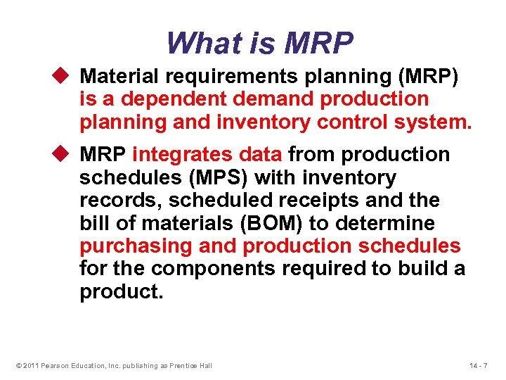 What is MRP u Material requirements planning (MRP) is a dependent demand production planning
