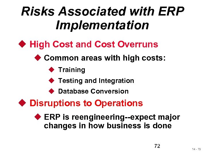 Risks Associated with ERP Implementation u High Cost and Cost Overruns u Common areas