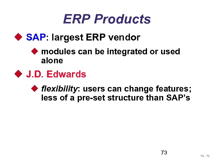 ERP Products u SAP: largest ERP vendor u modules can be integrated or used