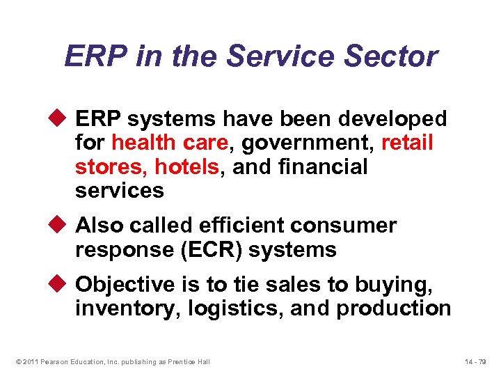 ERP in the Service Sector u ERP systems have been developed for health care,