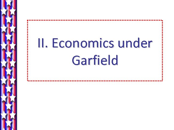 II. Economics under Garfield 