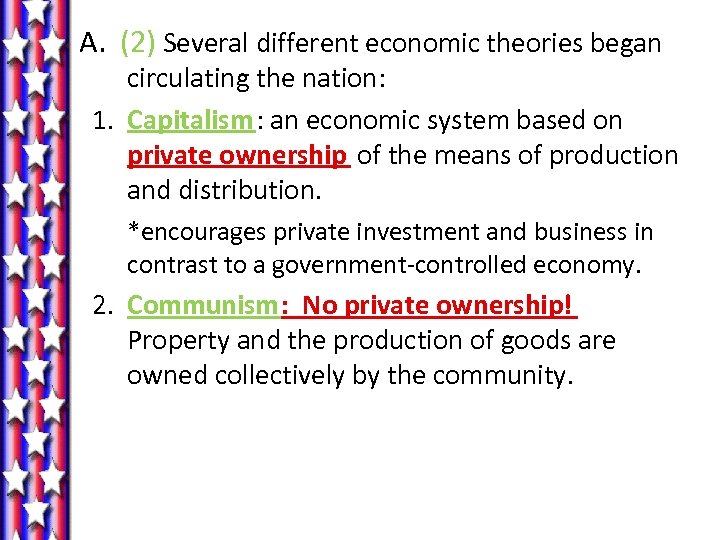 A. (2) Several different economic theories began circulating the nation: 1. Capitalism: an economic