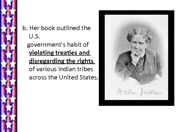 b. Her book outlined the U. S. government's habit of violating treaties and disregarding