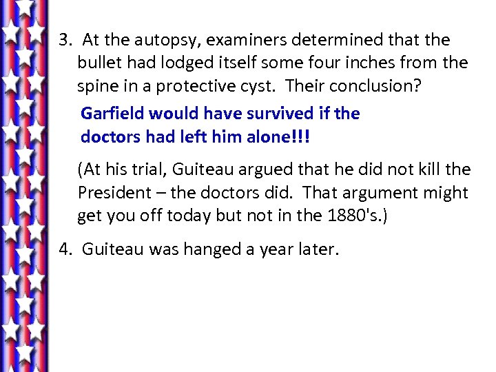 3. At the autopsy, examiners determined that the bullet had lodged itself some four