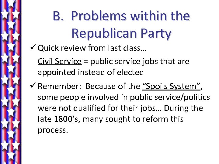 B. Problems within the Republican Party ü Quick review from last class… Civil Service