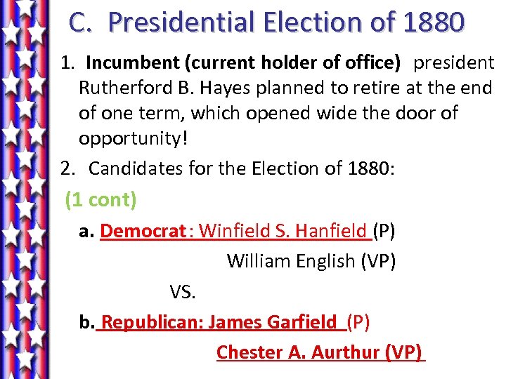 C. Presidential Election of 1880 1. Incumbent (current holder of office) president Rutherford B.