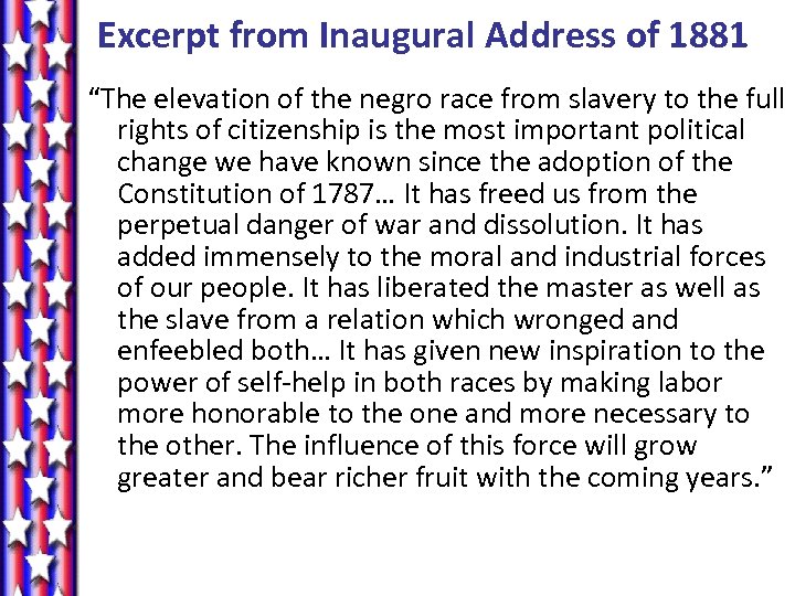 Excerpt from Inaugural Address of 1881 “The elevation of the negro race from slavery