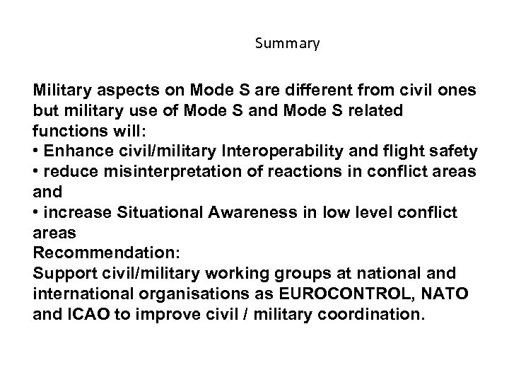 Summary Military aspects on Mode S are different from civil ones but military use