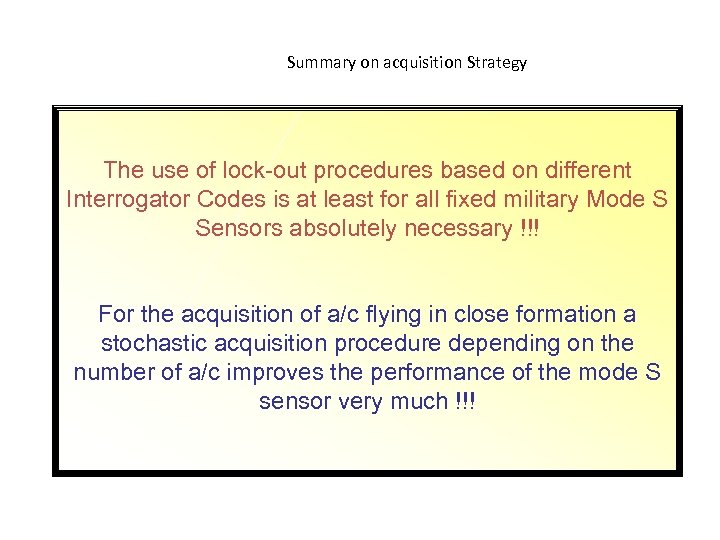 Summary on acquisition Strategy The use of lock-out procedures based on different Interrogator Codes