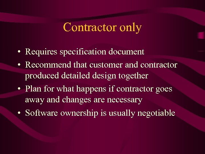 Contractor only • Requires specification document • Recommend that customer and contractor produced detailed
