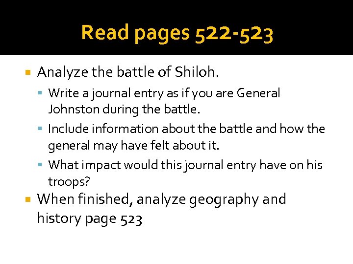 Read pages 522 -523 Analyze the battle of Shiloh. Write a journal entry as