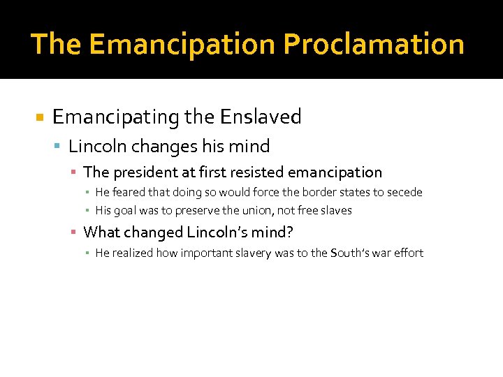 The Emancipation Proclamation Emancipating the Enslaved Lincoln changes his mind ▪ The president at