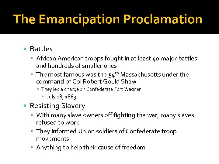 The Emancipation Proclamation Battles ▪ African American troops fought in at least 40 major