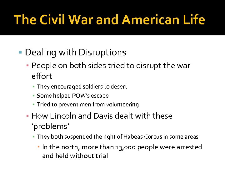 The Civil War and American Life Dealing with Disruptions ▪ People on both sides