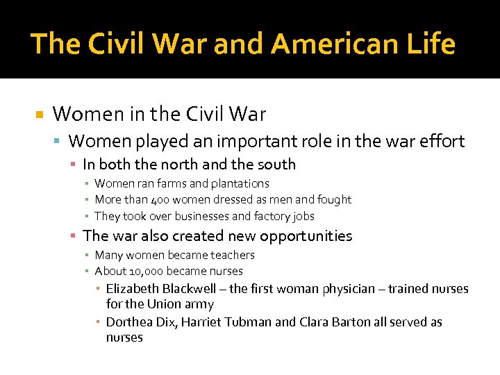 The Civil War and American Life Women in the Civil War Women played an