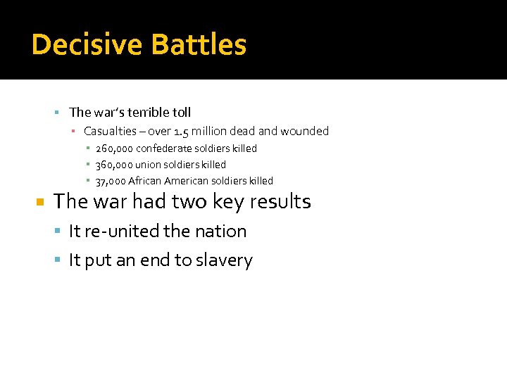 Decisive Battles The war’s terrible toll ▪ Casualties – over 1. 5 million dead