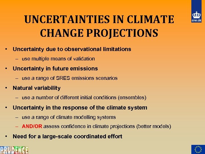 UNCERTAINTIES IN CLIMATE CHANGE PROJECTIONS • Uncertainty due to observational limitations – use multiple