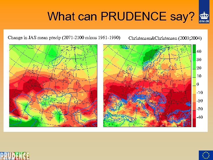 What can PRUDENCE say? Change in JAS mean precip (2071 -2100 minus 1961 -1990)