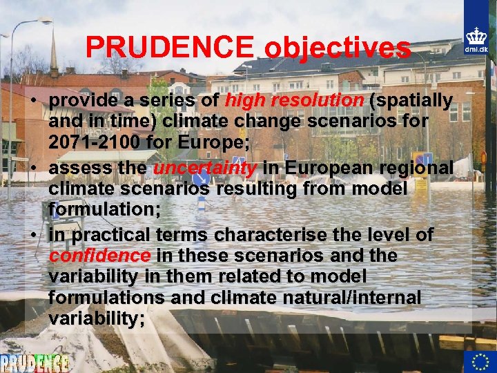 PRUDENCE objectives • provide a series of high resolution (spatially and in time) climate