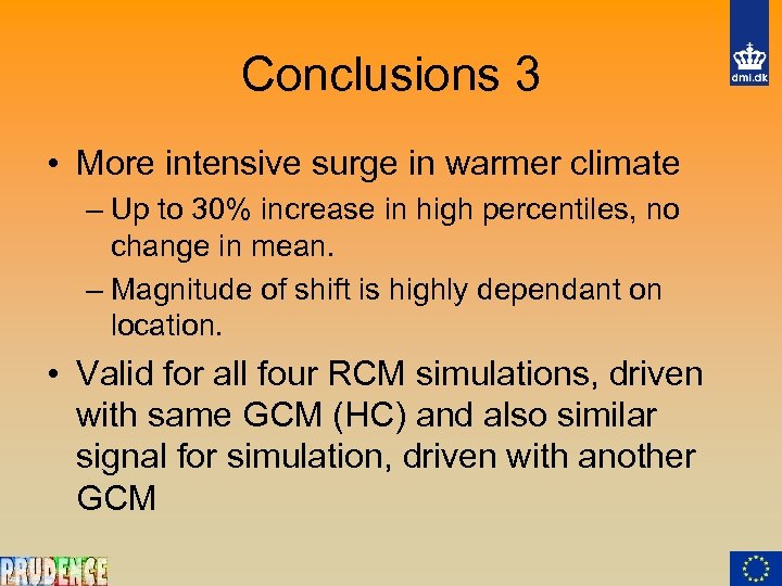 Conclusions 3 • More intensive surge in warmer climate – Up to 30% increase