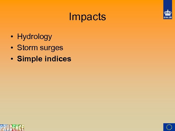 Impacts • Hydrology • Storm surges • Simple indices 