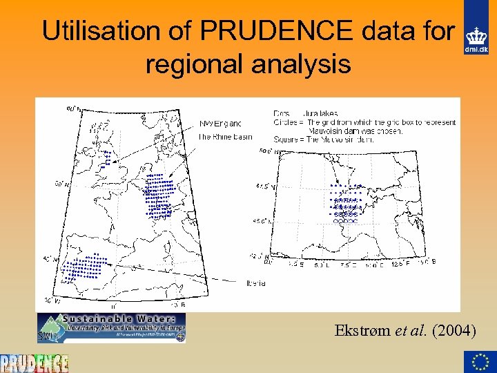 Utilisation of PRUDENCE data for regional analysis Ekstrøm et al. (2004) 