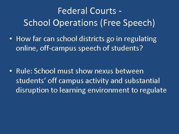 Federal Courts School Operations (Free Speech) • How far can school districts go in