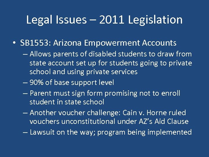 Legal Issues – 2011 Legislation • SB 1553: Arizona Empowerment Accounts – Allows parents