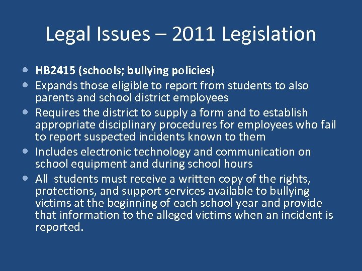 Legal Issues – 2011 Legislation HB 2415 (schools; bullying policies) Expands those eligible to