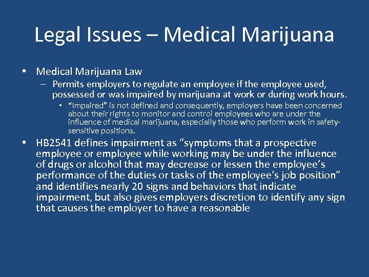 Legal Issues – Medical Marijuana • Medical Marijuana Law – Permits employers to regulate