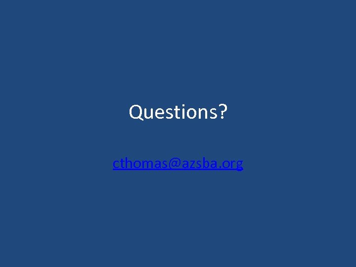 Questions? cthomas@azsba. org 