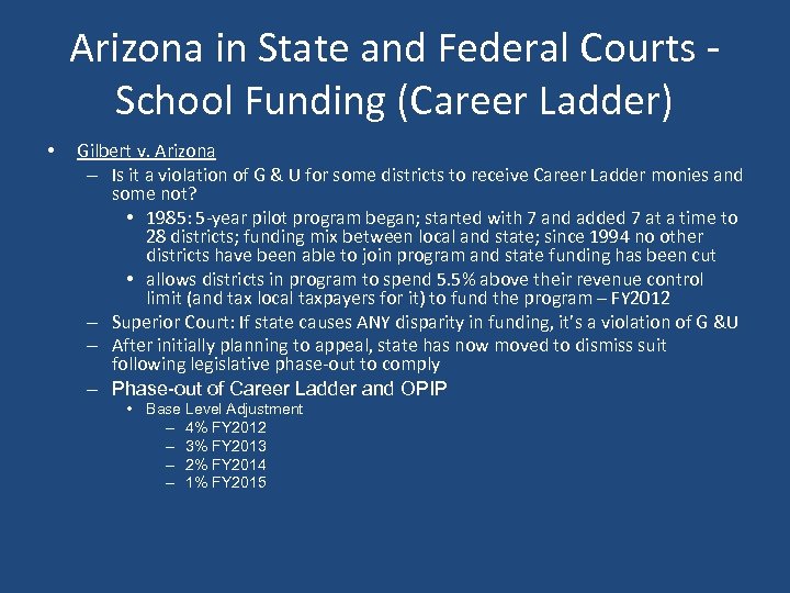 Arizona in State and Federal Courts School Funding (Career Ladder) • Gilbert v. Arizona