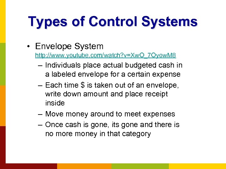 Types of Control Systems • Envelope System http: //www. youtube. com/watch? v=Xw. O_7 Oyow.