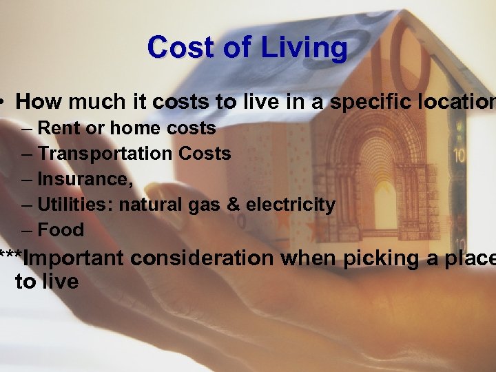 Cost of Living • How much it costs to live in a specific location