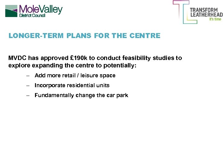 LONGER-TERM PLANS FOR THE CENTRE MVDC has approved £ 190 k to conduct feasibility